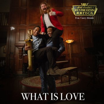 Scott Bradlee's Postmodern Jukebox feat. Casey Abrams What Is Love