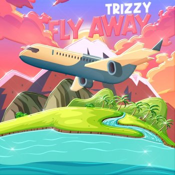 Trizzy Fly Away