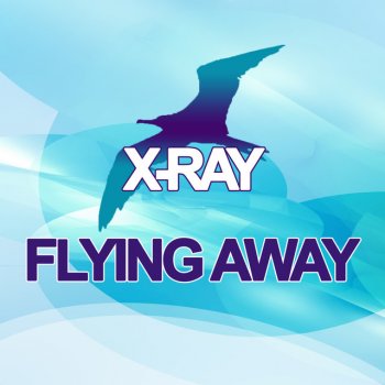 X-Ray Flying Away - Fluid Dynamic Remix - remix