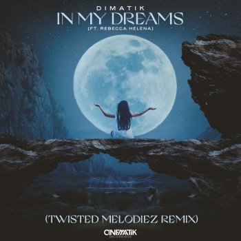 Dimatik In My Dreams (feat. Rebecca Helena) [Twisted Melodiez Remix]