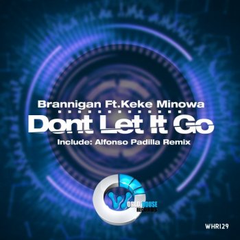 Brannigan feat. Alfonso Padilla & Keke Minowa Don't Let It Go (feat. Keke Minowa) - Alfonso Padilla Remix