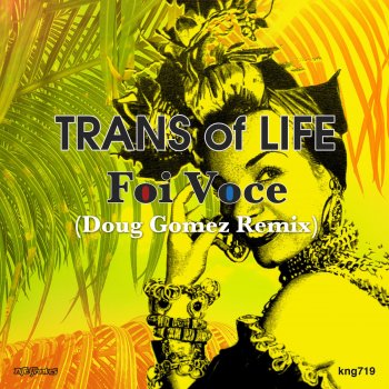 Trans of Life Foi Voce (Doug Gomez Merecumbe Sambacapella Mix)