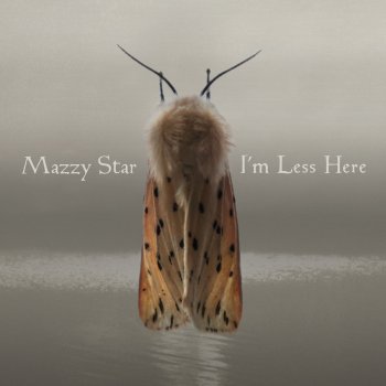 Mazzy Star I'm Less Here
