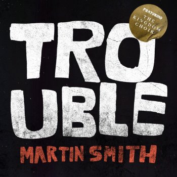 Martin Smith feat. The Kingdom Choir Trouble