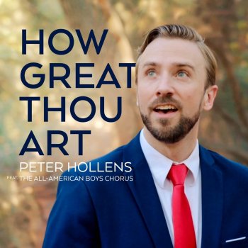 Peter Hollens feat. The All-American Boys Chorus How Great Thou Art