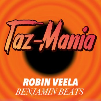 Robin Veela feat. Benjamin Beats Taz-Mania 2018