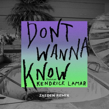 Maroon 5 feat. Kendrick Lamar Don't Wanna Know (Zaeden Remix)