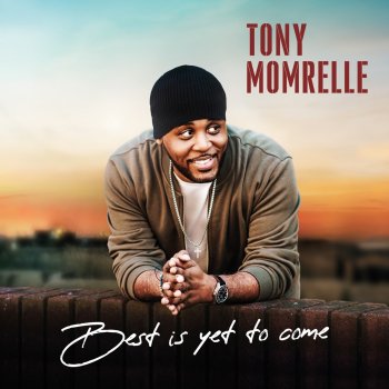 Tony Momrelle Best Is yet to Come