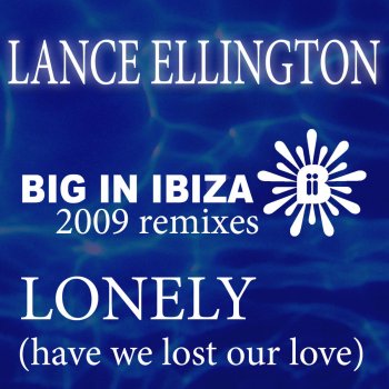 Lance Ellington Lonely (Have We Lost Our Love) (PTP's Original NY Mix)