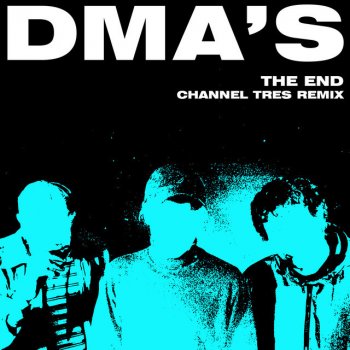 DMA'S feat. Channel Tres The End - Channel Tres Remix;Extended Edit