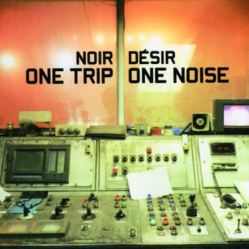 Noir Désir One Trip / One Noise (Treponem Pal mix by Rasboras inc)