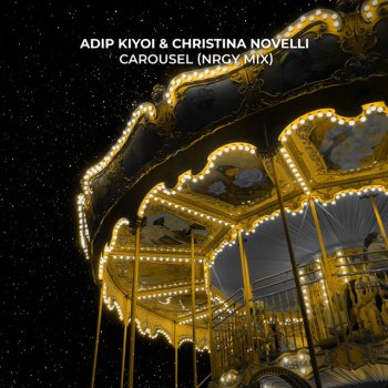 Adip Kiyoi feat. Christina Novelli Carousel (NRGY Mix)