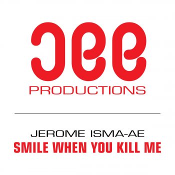 Jerome Isma-Ae Smile when You Kill Me