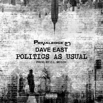Privaledge feat. Dave East Politics as Usual