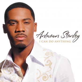 Antwaun Stanley I Can Do Anything