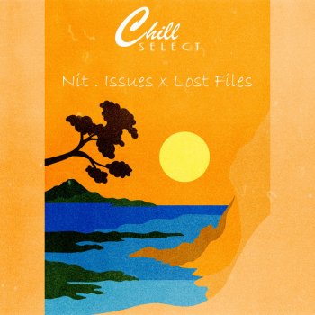 Nit . Issues feat. Chill Select & Lost Files Sintonía