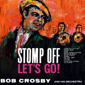 Bob Crosby and His Orchestra Stomp Off, Let's Go