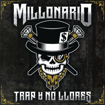Millonario Trap y No Llores