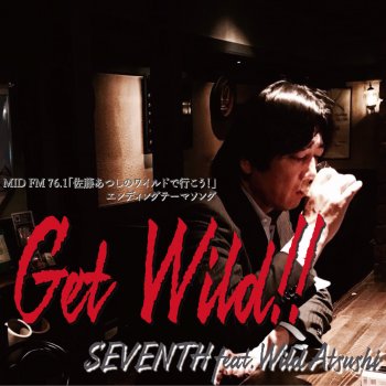 SEVENTH Get Wild!! (feat. Wild Atsushi)