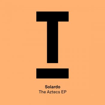 Solardo The Aztecs - Original Mix