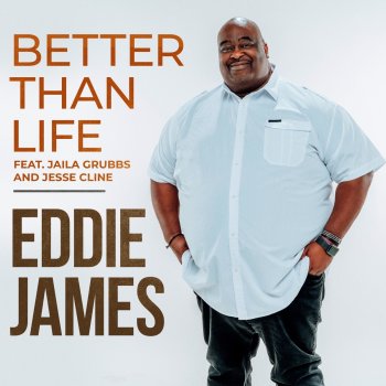 Eddie James Better Than Life (Radio Version) [feat. Jaila Grubbs & Jesse Cline]