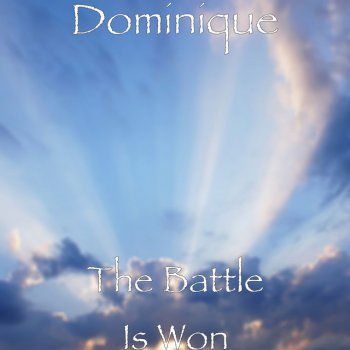 Dominique The Battle Is Won