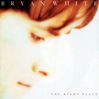 Bryan White Love Is The Right Place