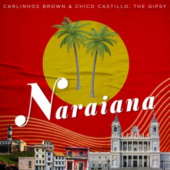 Carlinhos Brown feat. Chico Castillo Naraiana