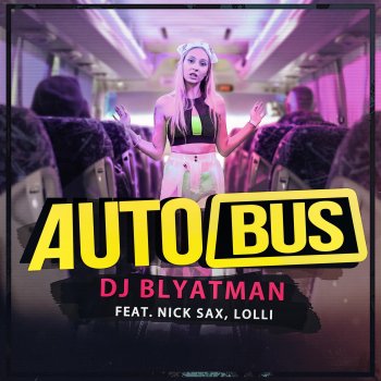 DJ Blyatman feat. Nick Sax & Lolli Autobus