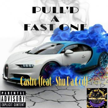 CASTRO Pull’d a Fast One (feat. Shu Da God)