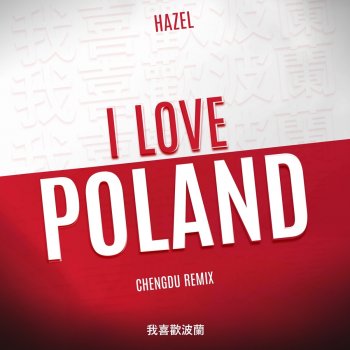 Hazel I Love Poland (Chengdu Remix)