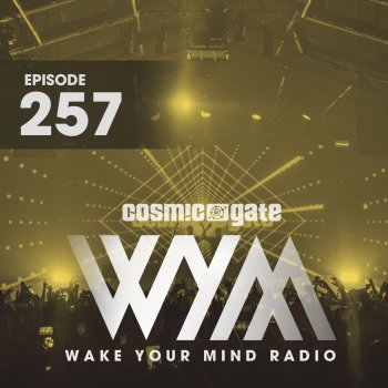 Cosmic Gate Wake Your Mind Intro (WYM257)