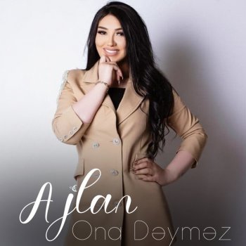 Ajlan Ona Dəyməz (feat. Elçin Məhərrəmov)
