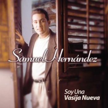 SAMUEL HERNANDEZ Soy una Vasija Nueva