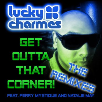 Lucky Charmes feat. Perry Mystique & Natalie May Get Outta That Corner - E-Sonic Mix