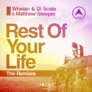 Whelan & Di Scala Rest Of Your Life Feat Matthew Steeper (Corey James & Tom Quinn Remix)