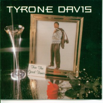 Tyrone Davis it's so good to be home with you