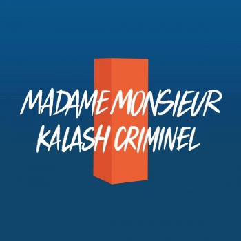 Madame Monsieur feat. Kalash Criminel Comme si j'avais mille ans