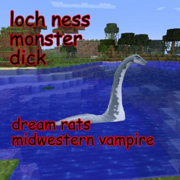 Dream Rats loch ness monster dick (feat. Midwestern Vampire)