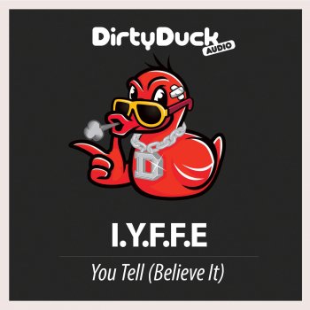 IYFFE You Tell (Believe it)