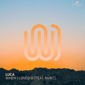 Luca feat. NVRT When I Loved U (feat. NVRT)