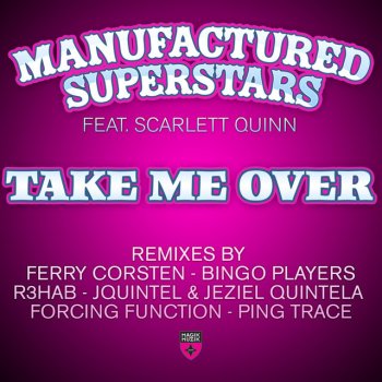 Manufactured Superstars feat. Scarlett Quinn & Bingo Players Take Me Over (Bingo Players Remix)