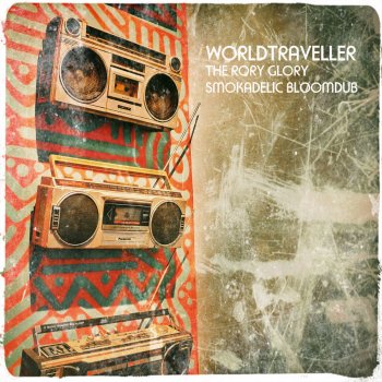 Worldtraveller The Rory Glory Smokadelic Bloomdub (Living Room's Dubalicious Instrumental Edit)