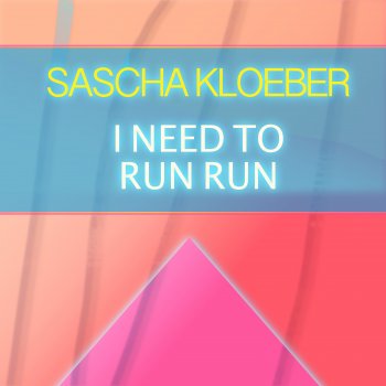 Sascha Kloeber I Need to Run Run