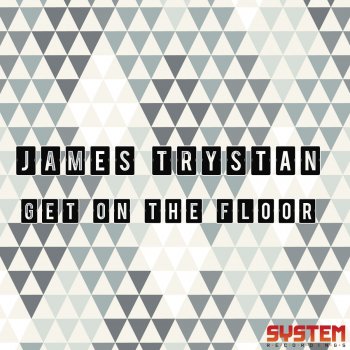 James Trystan Get On the Floor - Anil Chawla Remix
