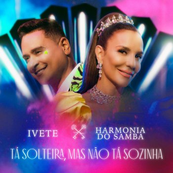 Ivete Sangalo feat. Harmonia Do Samba Tá Solteira, Mas Não Tá Sozinha