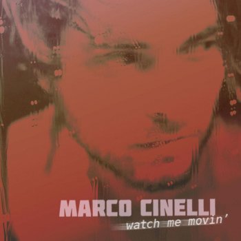 Marco Cinelli You Watched Me Movin'