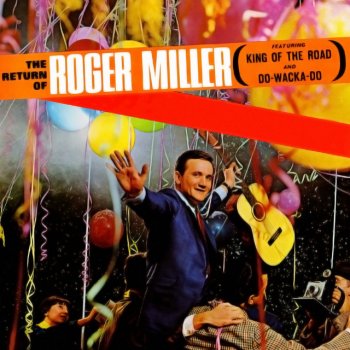 Roger Miller, King of the Road & Do-Wacka-Do There I Go Dreaming Again