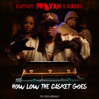 PRAYAH feat. Rapsody & B. Worried How Low the Casket Goes (feat. Rapsody & B. Worried)