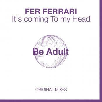 Fer Ferrari It's Coming to My Head